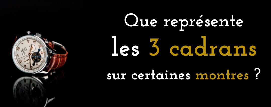 À quoi Servent les 3 Cadrans sur une Montre ?