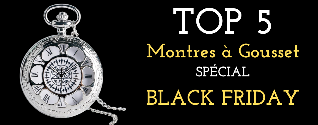 Black Friday : Notre Sélection de Montres à Gousset !